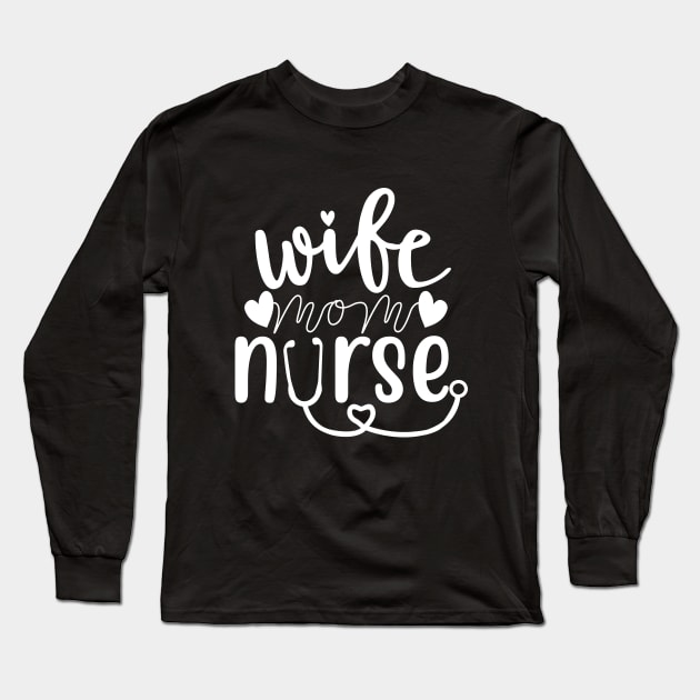 Cute Wife Mom Nurse T-shirt Mothers day gift Long Sleeve T-Shirt by mommyshirts